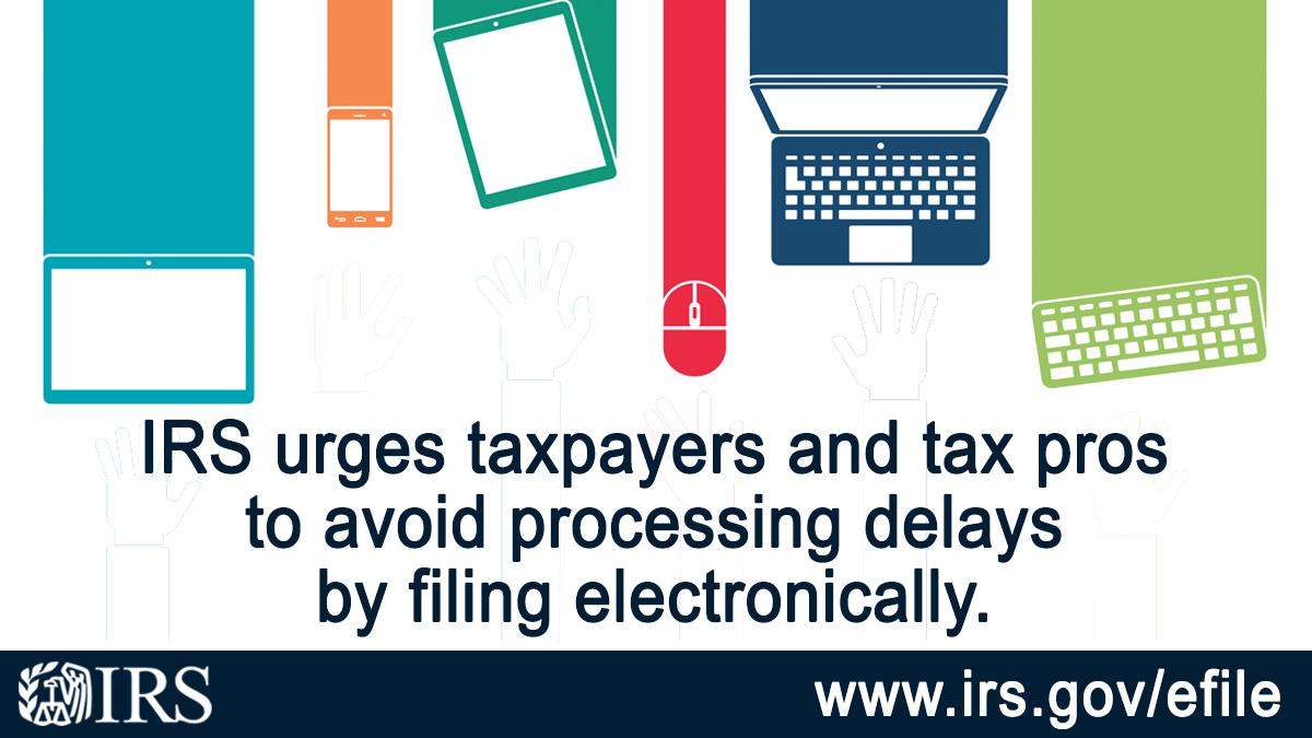 IRS urges taxpayers and tax pros to avoid processing delays by filing electronically